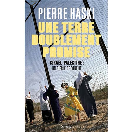 Une terre doublement promise : Israël-Palestine : Un siècle de conflit : Les essais