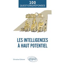 Les intelligences à haut potentiel : 100 questions-réponses