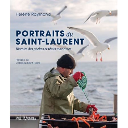 Portraits du Saint-Laurent : Histoires des pêches et récits maritimes