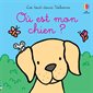 Où est mon chien ? : Les tout-doux Usborne : Livre cartonné