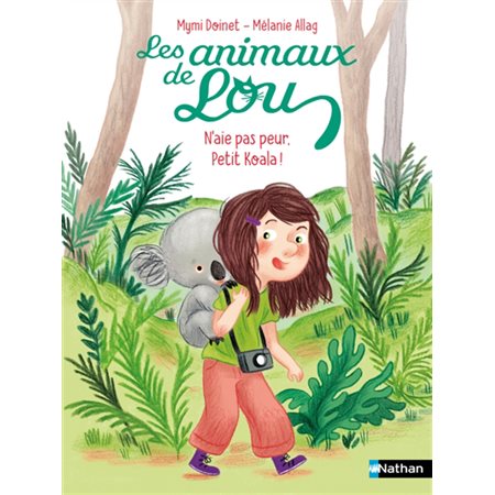 N'aie pas peur, petit koala ! : Les animaux de Lou : 6-8