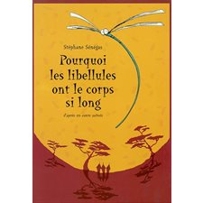 Pourquoi les libellules ont le corps si long ? : d'après un conte zaïrois