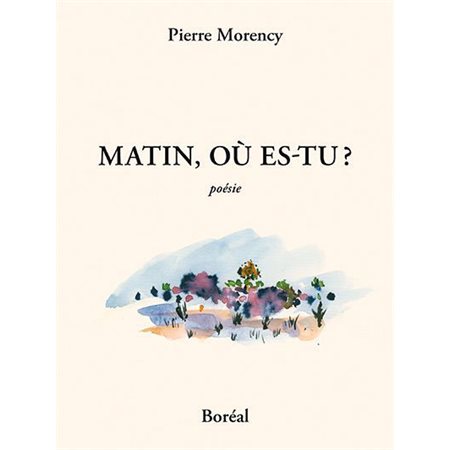 Matin, où es-tu ? : POÉSIE