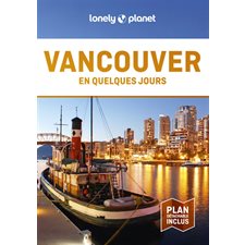 Vancouver en quelques jours (Lonely planet) : 3e édition