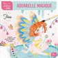 Fées : Aquarelle magique : Les ateliers créa' : 7+ : 6 tableaux à peindre sur un papier épais texturé + 1 pinceau + 1 boîte de peinture de 6 couleurs + explications