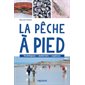 La pêche à pied : Techniques, matériels, espèces : Pêche