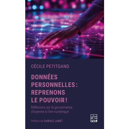 Données personnelles : Reprenons le pouvoir ! : Réflexions sur la gouvernance citoyenne à l'ère numérique