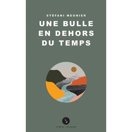 Une bulle en dehors du temps : Leméac jeunesse : 12-14