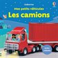 Les camions : Mes petits véhicules : Livre cartonné