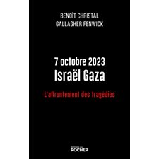 7 octobre 2023, Israël Gaza : L'affrontement des tragédies