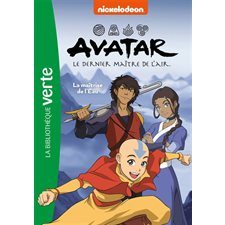 Avatar : Le dernier maître de l'air T.05 : La maîtrise de l'eau : Bibliothèque verte : 6-8