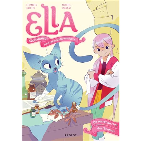 Le secret du chat des Brumes : Ella, vétérinaire pour animaux fantastiques T.03 : 6-8