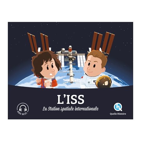 L'ISS : La station spatiale internationale : Quelle histoire : Histoire jeunesse