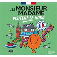Les Monsieur Madame visitent le Nord : Balade en France : Les Monsieur Madame : Couverture souple