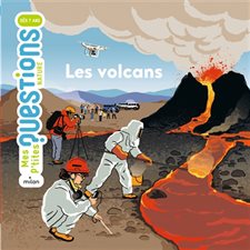 Les volcans : Mes p'tites questions. Nature : Dès 7 ans