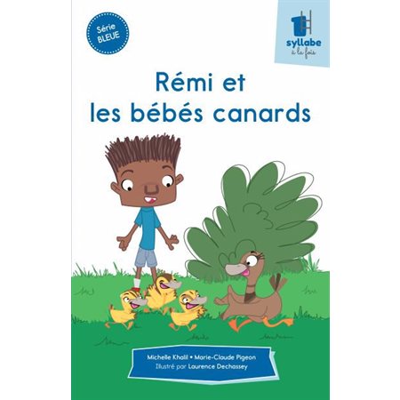 Rémi et les bébés canards : Une syllabe à la fois : Série bleue