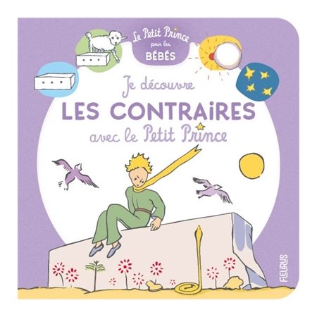 Je découvre les contraires avec le Petit Prince : Le Petit Prince pour les bébés : Livre cartonné