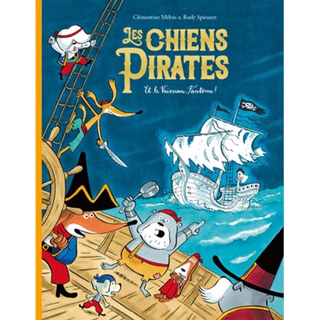 Les chiens pirates T.04 : Les chiens pirates et le vaisseau fantôme !