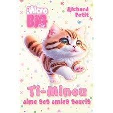 Ti-Minou aime ses amies souris : Mon micro big à moi : 6-8