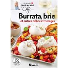 Burrata, brie et autres délices fromagés : Les plaisirs gourmands de Caty