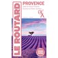Provence : Alpes-de-Haute-Provence, Bouches-du-Rhône, Vaucluse : 2024-2025 (Routard) : Le guide du routard