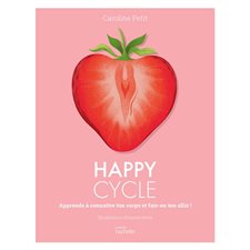 Happy cycle : Apprends à connaître ton corps et fais-en ton allié !