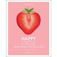 Happy cycle : Apprends à connaître ton corps et fais-en ton allié !