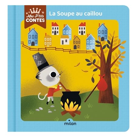 La soupe au caillou : Mes p'tits contes