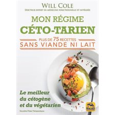 Mon régime céto-tarien : Le meilleur du cétogène et du végétarien : Plus de 75 recettes sans viande ni lait : Nouvelles pistes thérapeutiques