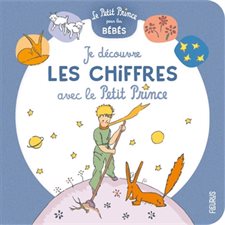 Je découvre les chiffres avec le Petit Prince : Le Petit Prince pour les bébés : Livre cartonné