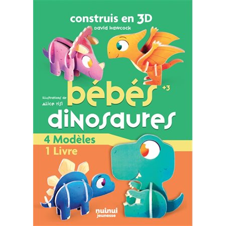 Construis en 3D : Bébés dinosaures : 4 modèles + 1 livre : Ptérodactyle, stégosaure, tyrannosaure-rex, tricératops