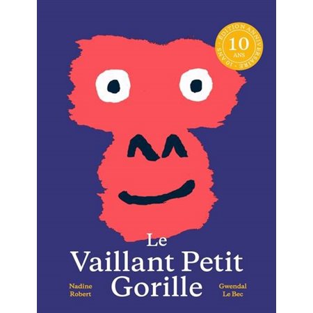 Le Vaillant petit gorille : Édition 10e anniversaire : Couverture rigide