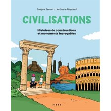 Civilisations - Histoires de constructions et monuments incroyables : Civilisations
