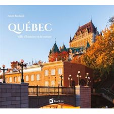 Québec : Ville d'histoire et de nature