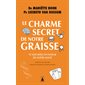 Le charme secret de notre graisse (FP) : Et son rôle en faveur de notre santé : Babel. Babel essai