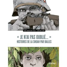 Je n'ai pas oublié ... : Histoires de la Shoah par balles : Bande dessinée