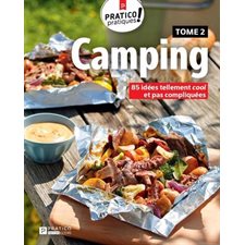 Camping T.02 : 85 idées tellement cool et pas compliquées : Pratico-pratiques !