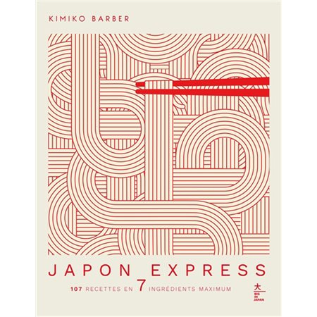 Japon express : 107 recettes en 7 ingrédients maximum : Big in Japan