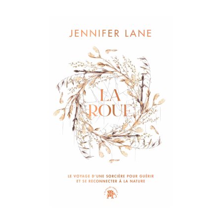 La roue : Le voyage d'une sorcière pour guérir et se reconnecter à la nature
