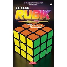Le Club RUBIK T.03 : Épisode ORANGE : 6-8