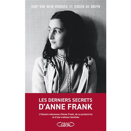 Les derniers secrets d'Anne Frank : L'histoire méconnue d'Anne Frank, de sa protectrice et d'une trahison familiale