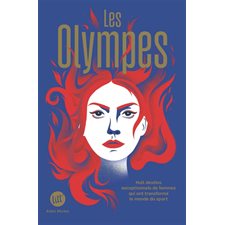 Les Olympes : Huit destins exceptionnels de femmes qui ont transformé le monde du sport : Recueil de nouvelles : Litt'. Destins : 12-14