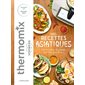 Mes recettes asiatiques avec Thermomix Vorwerk : 100 recettes de ramen, pad thaï, bao & Cie !