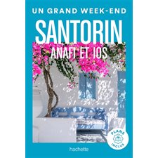 Santorin, Anafi et Ios (Hachette) : Un grand week-end à ... : Édition 2024