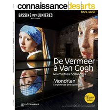 De Vermeer à Van Gogh : Les maîtres hollandais ; Connaissance des arts, hors série