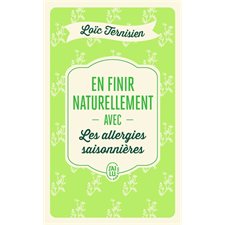 En finir naturellement avec les allergies saisonnières (FP) : J'ai lu. Bien-être. Santé