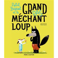 Petit Biquet et le grand (pas) méchant loup : Les histoires du Père Castor : Couverture souple