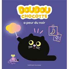 Doudou Chocotte a peur du noir : Le monde des doudous : Livre cartonné