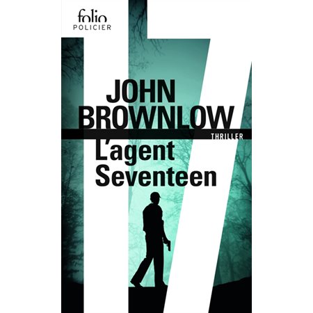 L'agent Seventeen (FP) : Thriller, Folio. Policier : SPS