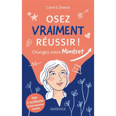 Osez vraiment réussir ! : Changez votre mindset